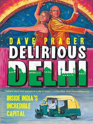 cover image of Delirious Delhi: Inside India's Incredible Capital